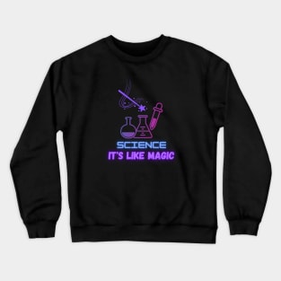 Science It's like magic Crewneck Sweatshirt